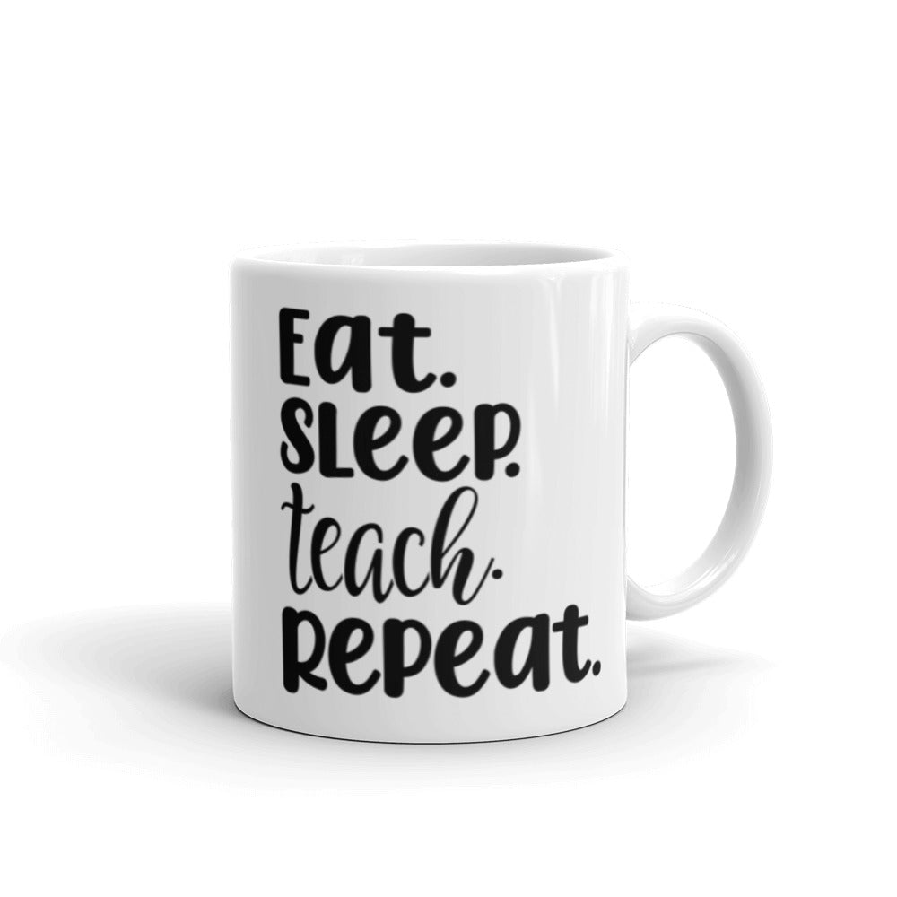 Eat. Sleep. Teach. Repeat. White glossy mug - SchoolStaffMerch -  - SchoolStaffMerch