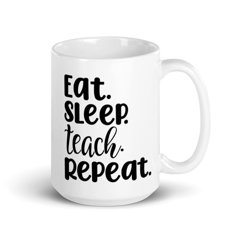 Eat. Sleep. Teach. Repeat. White glossy mug - SchoolStaffMerch -  - SchoolStaffMerch